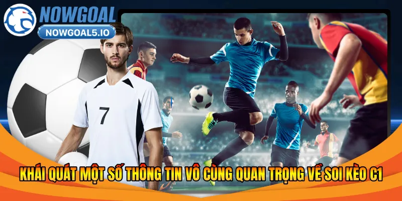 Khái quát một số thông tin vô cùng quan trọng về soi kèo C1